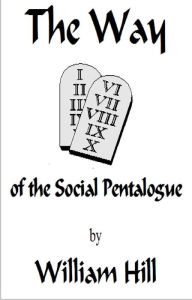 Title: The Way of the Social Pentalogue, Author: William Hill