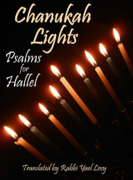 Title: Chanukah Lights: Psalms for Hallel, Author: Rabbi Yael Levy
