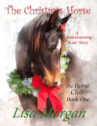 Title: The Christmas Horse, Author: Lisa Morgan