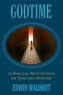 GodTime 75 Biblical Meditations on Time and History