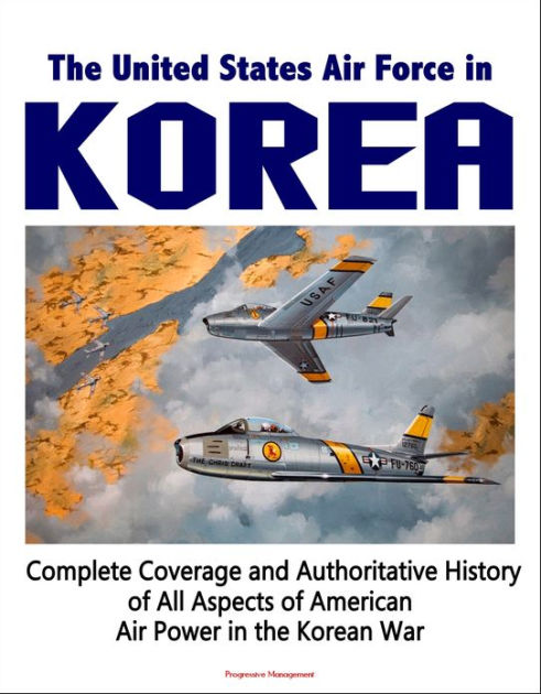 The United States Air Force in Korea, 1950-1953: Complete