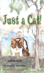 Title: Just a Cat!, Author: Judith Holt