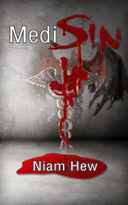 Title: MediSin: Losing the Heart and Mind of an ER Provider - What he thinks of his patients, the American people and America's healthcare system, Author: Niam Hew