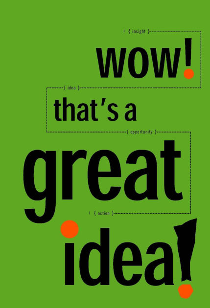 That's A Great Idea I'm With That Wow! That's a Great Idea! 30 Great Ideas on Innovation from the Idea
