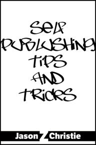 Self-Publishing Tips and Tricks