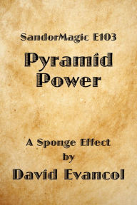 Title: SandorMagic E103: Pyramid Power, Author: David Evancol