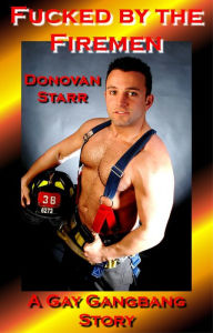 Fucked by the Firemen: A Gay Gangbang Story