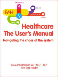 Title: Healthcare, The User's Manual, Author: Mark Friedman