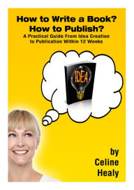 Title: How to Write a Book? How to Publish?, Author: Celine Healy