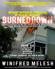 Title: What Would You Do If Your House Burned Down Last Night, Author: Winifred Melesh