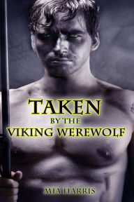 Taken by the Viking Werewolf (BBW Paranormal Erotic Romance - Alpha Male)