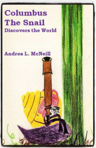 Title: Columbus The Snail: Discovers the World, Author: Andrea McNeill