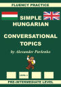 Hungarian-English, Simple Hungarian, Conversational Topics, Pre-Intermediate Level