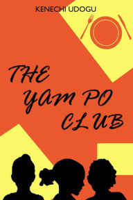 Title: The Yam Po Club, Author: Kenechi Udogu