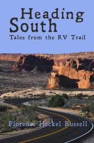 Title: Heading South: Tales from the RV Trail, Author: Florence Heckel Russell