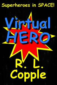 Title: Virtual Hero, Author: R. L. Copple
