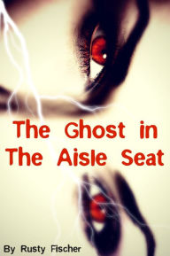 The Ghost in the Aisle Seat: A Paranormal YA Story