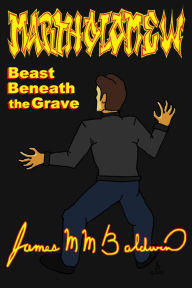 Title: Martholamew; Beast Beneath the Grave, Author: James M M Baldwin