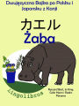 Dwujezyczna Bajka po Polsku i Japonsku z Kanji: Zaba - ???. Nauka Japonskiego - Edukacyjna Seria Ksiazek dla Dzieci
