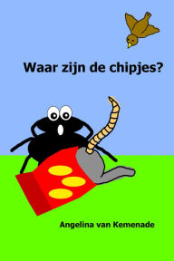 Title: Waar zijn de chipjes?, Author: Angelina van Kemenade