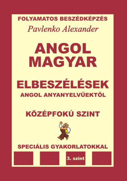 Angol-Magyar, Elbeszelesek, angol anyanyelvuektol, Kozepfoku Szint (English-Hungarian, Short Stories Intermediate Level)