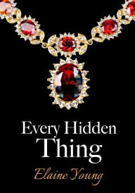 Title: Every Hidden Thing, Author: Elaine Young