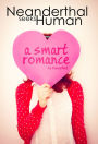 Neanderthal Seeks Human: A Smart Romance