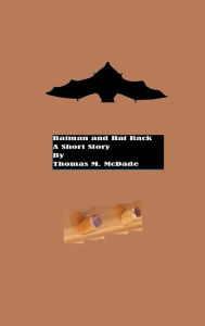 Title: Batman and Hat Rack, Author: Thomas M. McDade