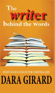 Title: The Writer Behind the Words, Author: Dara Girard