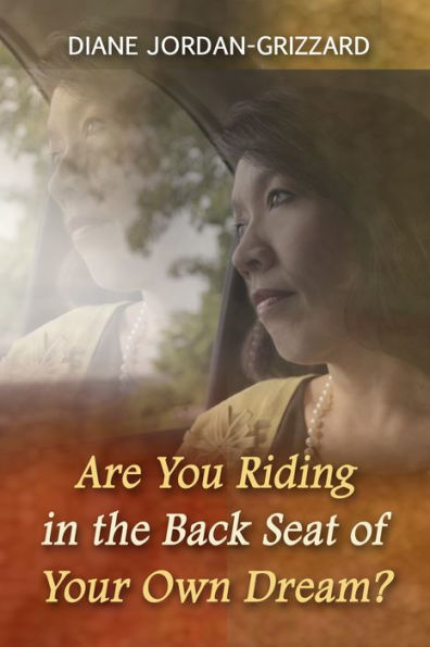 Are You Riding in the Back Seat of Your Own Dream?