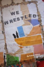 We Wrestled