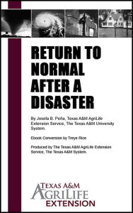 Title: Return to Normal After a Disaster, Author: Texas A&M AgriLife Extension Service