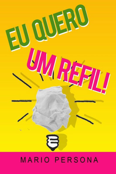 Eu quero um refil!