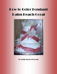 Title: How to Color Fondant Palm Beach Coral, Author: Kathy Suchy Richards