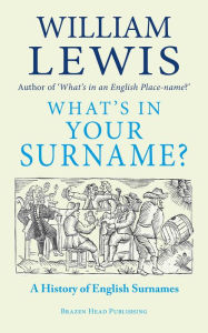 Title: What's in Your Surname?: The Fascinating Story of British Surnames, Author: William Lewis