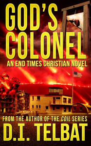 God's Colonel: An End Times Christian Novel