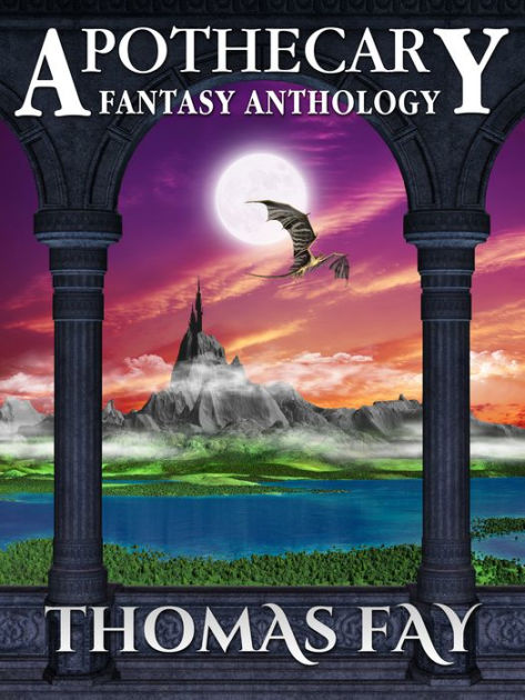 Apothecary Fantasy Anthology By Thomas Fay EBook Barnes Noble apothecary-fantasy-anthology-by-thomas-fay-ebook-barnes-noble