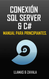 Title: Conexión SQL SERVER & C# (Manual para principiantes), Author: Raúl Antonio Zavala López
