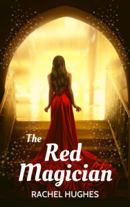 Title: The Red Magician, Author: Rachel Hughes