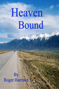 Title: Heaven Bound, Author: Roger Harrison