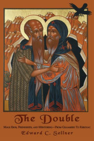 The Double: Male Eros, Friendships, and Mentoring-From Gilgamesh To Kerouac