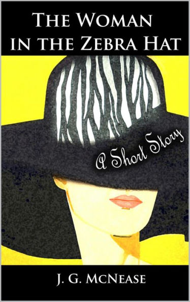 The Woman in the Zebra Hat: A Short Story