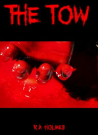 Title: The Tow, Author: R.A Holmes