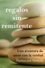 Regalos sin remitente: Una aventura de amor con la verdad