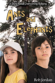 Title: Ants and Elephants, Author: Bob Jordan