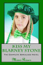 Kiss My Blarney Stone (The Complete Serialized Novel)