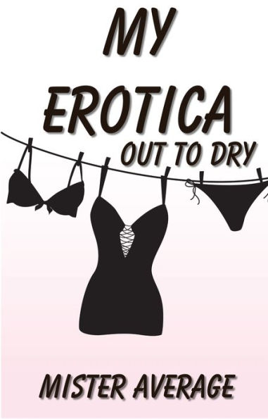 My Erotica: Out to Dry
