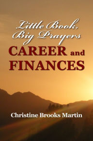 Title: Little Book, Big Prayers: Career and Finances, Author: Christine Brooks Martin