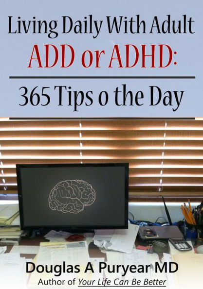 Living Daily With Adult ADD or ADHD: 365 Tips o the Day