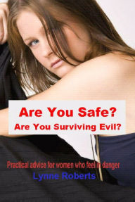 Title: Are You Safe? Are You Surviving Evil?, Author: lynne roberts